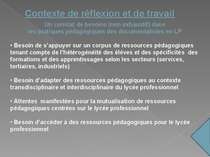 Contexte de réflexion et de travail Un constat de besoins (non exhaustif) dans les Contexte de réflexion et de travail Un constat de besoins (non exhaustif) dans les