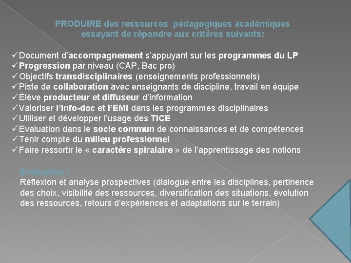 PRODUIRE des ressources pédagogiques académiques essayant de répondre aux critères suivants: üDocument d’accompagnement s’appuyant PRODUIRE des ressources pédagogiques académiques essayant de répondre aux critères suivants: üDocument d’accompagnement s’appuyant