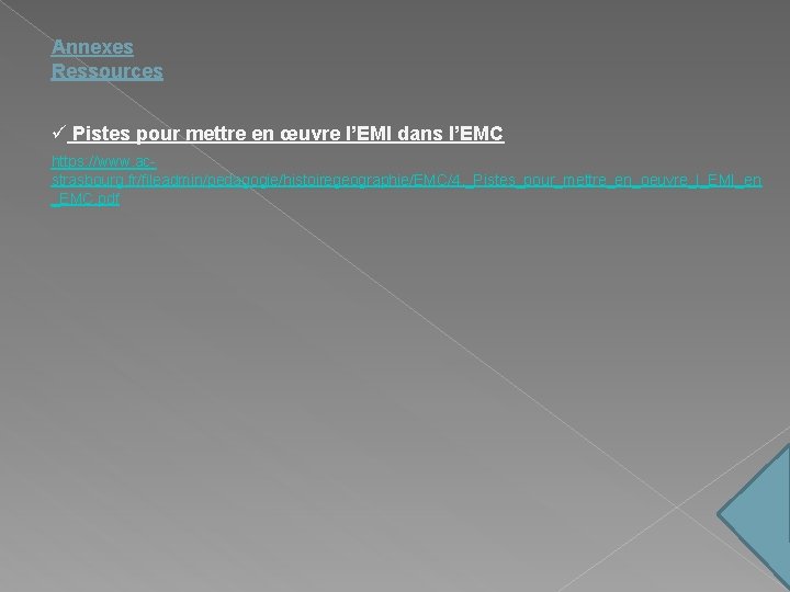 Annexes Ressources ü Pistes pour mettre en œuvre l’EMI dans l’EMC https: //www. acstrasbourg. Annexes Ressources ü Pistes pour mettre en œuvre l’EMI dans l’EMC https: //www. acstrasbourg.
