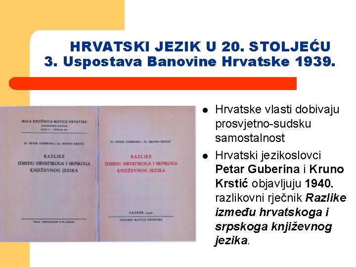 HRVATSKI JEZIK U 20. STOLJEĆU 3. Uspostava Banovine Hrvatske 1939. l l Hrvatske vlasti