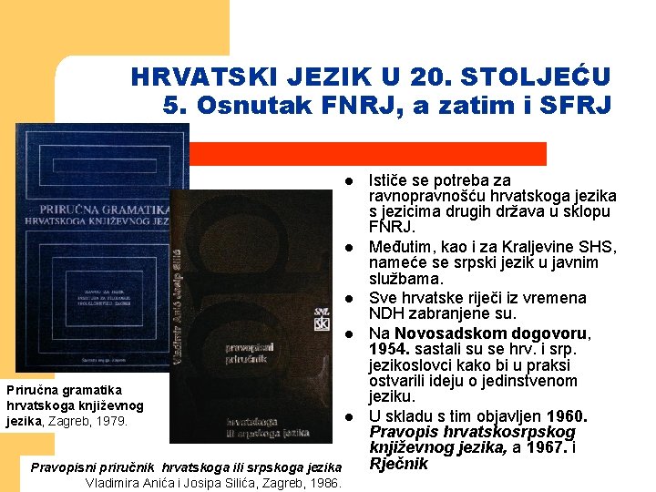 HRVATSKI JEZIK U 20. STOLJEĆU 5. Osnutak FNRJ, a zatim i SFRJ l l