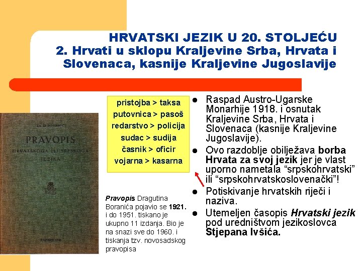 HRVATSKI JEZIK U 20. STOLJEĆU 2. Hrvati u sklopu Kraljevine Srba, Hrvata i Slovenaca,