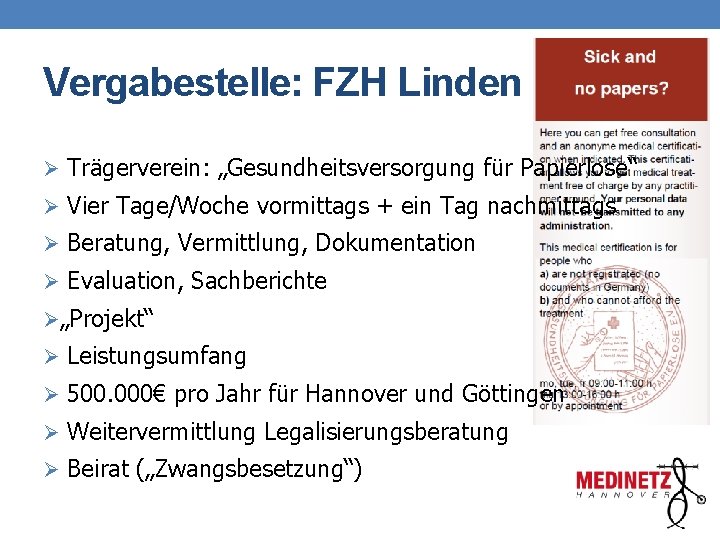 Vergabestelle: FZH Linden Ø Trägerverein: „Gesundheitsversorgung für Papierlose“ Ø Vier Tage/Woche vormittags + ein