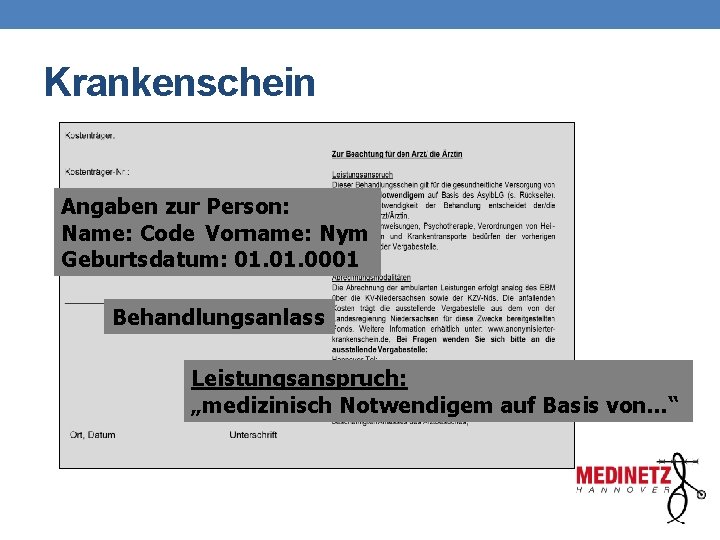 Krankenschein Angaben zur Person: Name: Code Vorname: Nym Geburtsdatum: 01. 0001 Behandlungsanlass Leistungsanspruch: „medizinisch