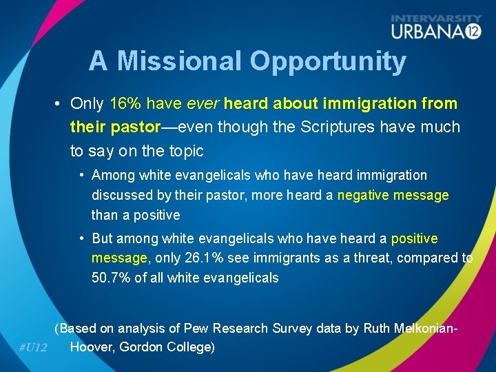 A Missional Opportunity • Only 16% have ever heard about immigration from their pastor—even