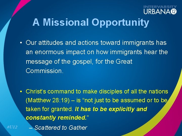 A Missional Opportunity • Our attitudes and actions toward immigrants has an enormous impact