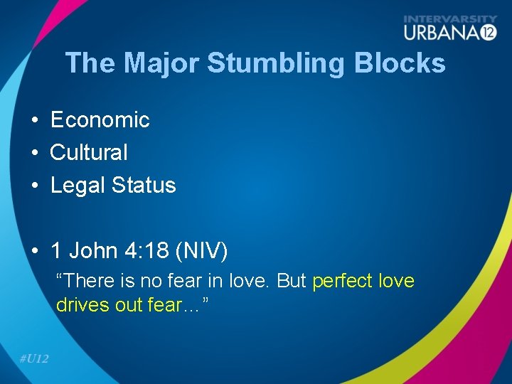 The Major Stumbling Blocks • Economic • Cultural • Legal Status • 1 John