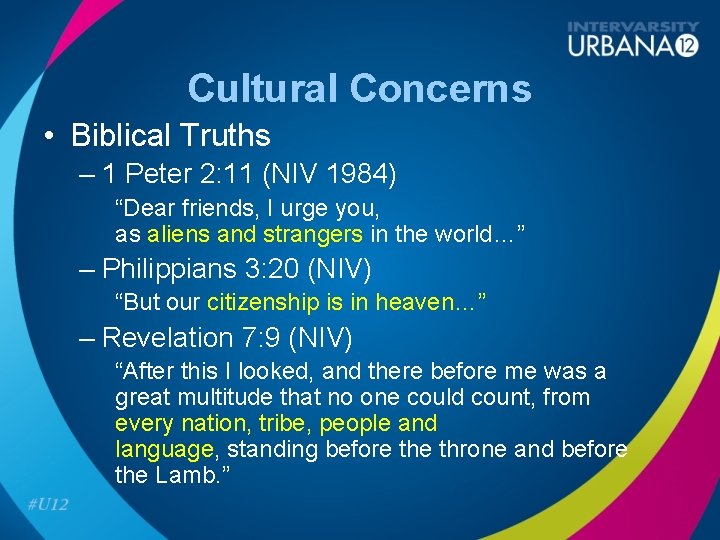 Cultural Concerns • Biblical Truths – 1 Peter 2: 11 (NIV 1984) “Dear friends,