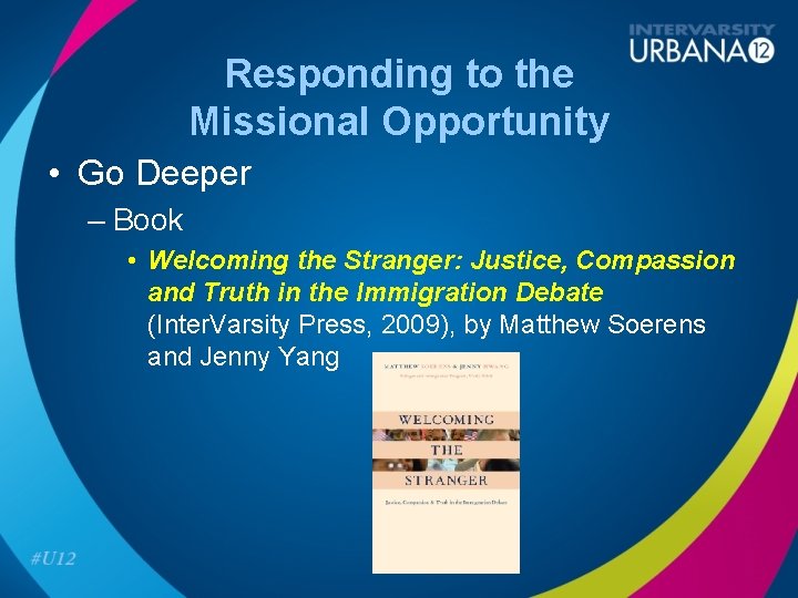 Responding to the Missional Opportunity • Go Deeper – Book • Welcoming the Stranger: