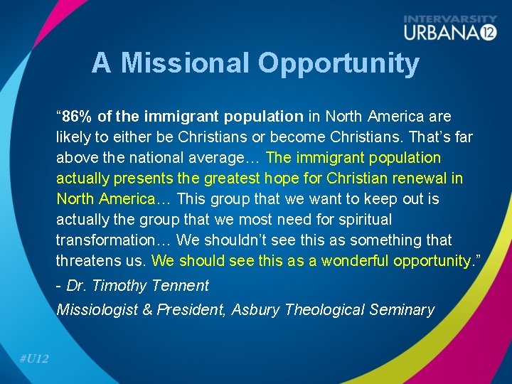 A Missional Opportunity “ 86% of the immigrant population in North America are likely