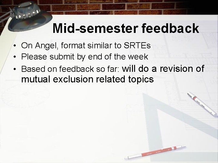 Mid-semester feedback • On Angel, format similar to SRTEs • Please submit by end