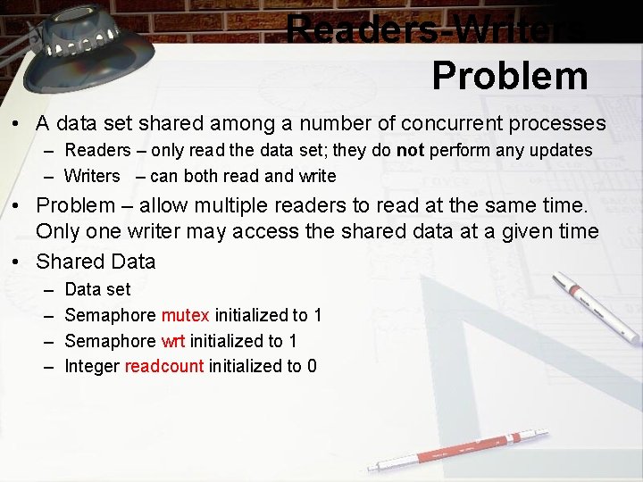 Readers-Writers Problem • A data set shared among a number of concurrent processes –