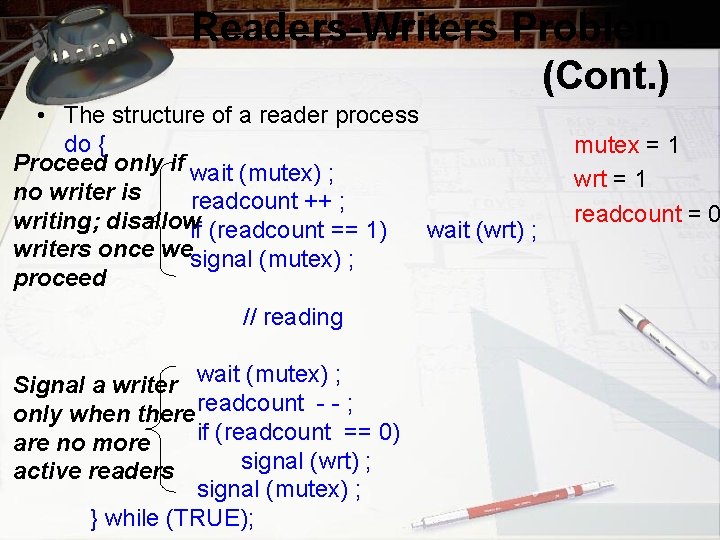 Readers-Writers Problem (Cont. ) • The structure of a reader process do { Proceed