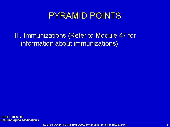 PYRAMID POINTS III. Immunizations (Refer to Module 47 for information about immunizations) ADULT HEALTH:
