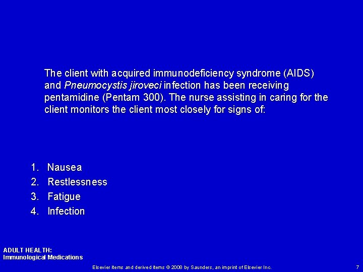 The client with acquired immunodeficiency syndrome (AIDS) and Pneumocystis jiroveci infection has been receiving
