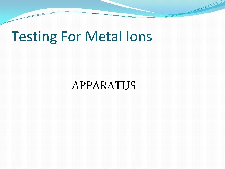 Testing For Metal Ions APPARATUS 