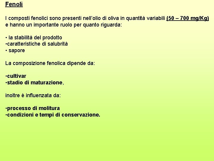 Fenoli I composti fenolici sono presenti nell’olio di oliva in quantità variabili (50 –