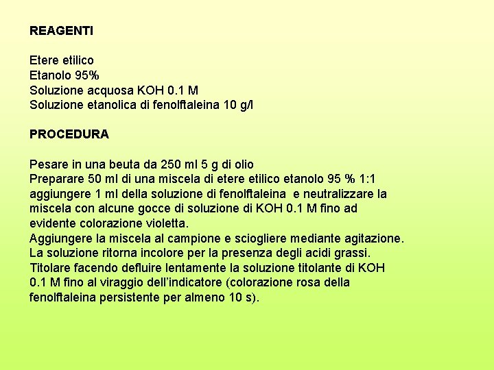 REAGENTI Etere etilico Etanolo 95% Soluzione acquosa KOH 0. 1 M Soluzione etanolica di