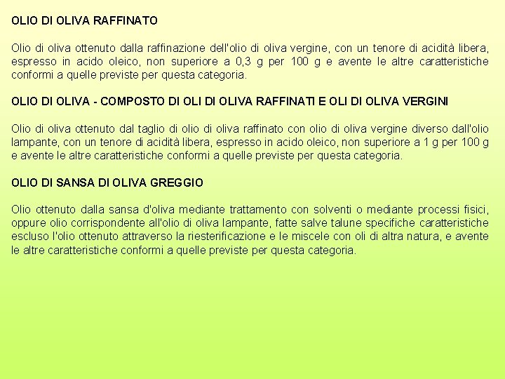 OLIO DI OLIVA RAFFINATO Olio di oliva ottenuto dalla raffinazione dell'olio di oliva vergine,