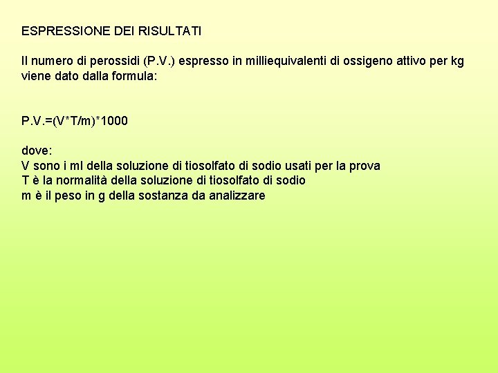 ESPRESSIONE DEI RISULTATI Il numero di perossidi (P. V. ) espresso in milliequivalenti di