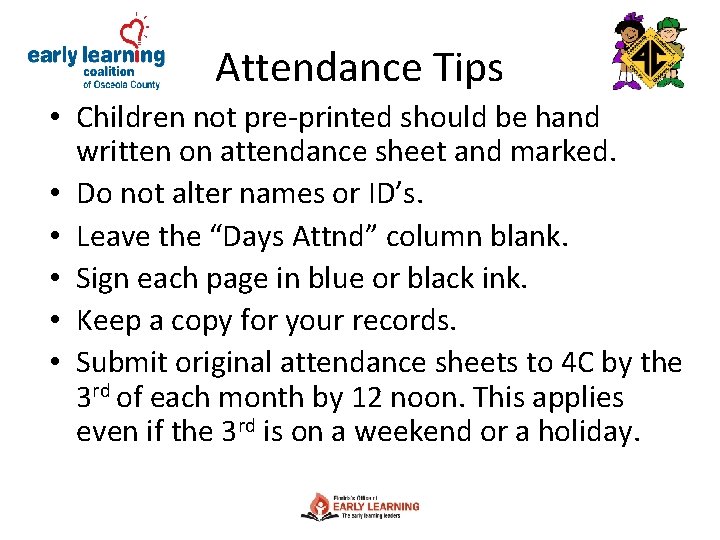 Attendance Tips • Children not pre-printed should be hand written on attendance sheet and