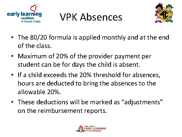 VPK Absences • The 80/20 formula is applied monthly and at the end of