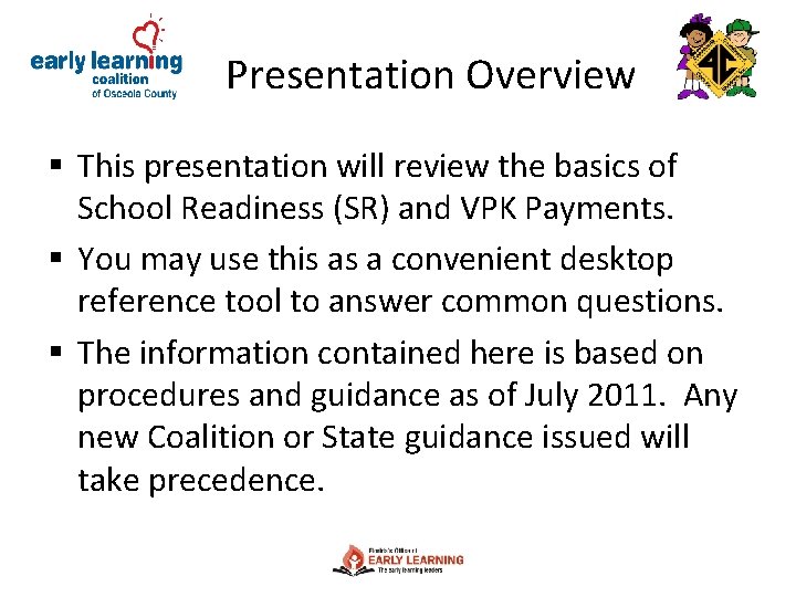 Presentation Overview § This presentation will review the basics of School Readiness (SR) and