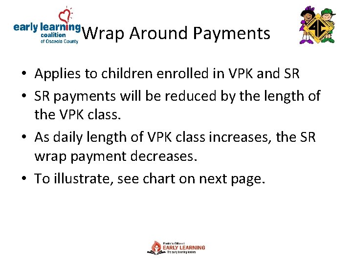 Wrap Around Payments • Applies to children enrolled in VPK and SR • SR