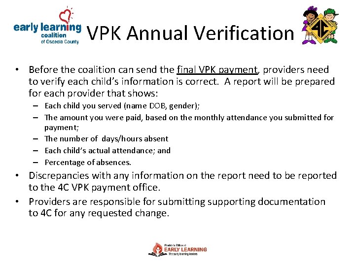 VPK Annual Verification • Before the coalition can send the final VPK payment, providers