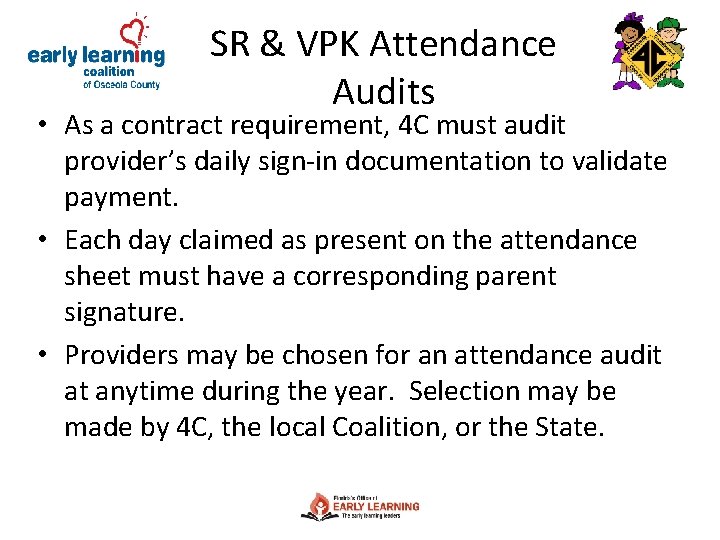 SR & VPK Attendance Audits • As a contract requirement, 4 C must audit