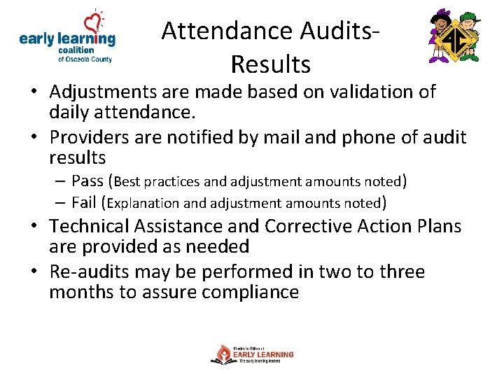 Attendance Audits. Results • Adjustments are made based on validation of daily attendance. •