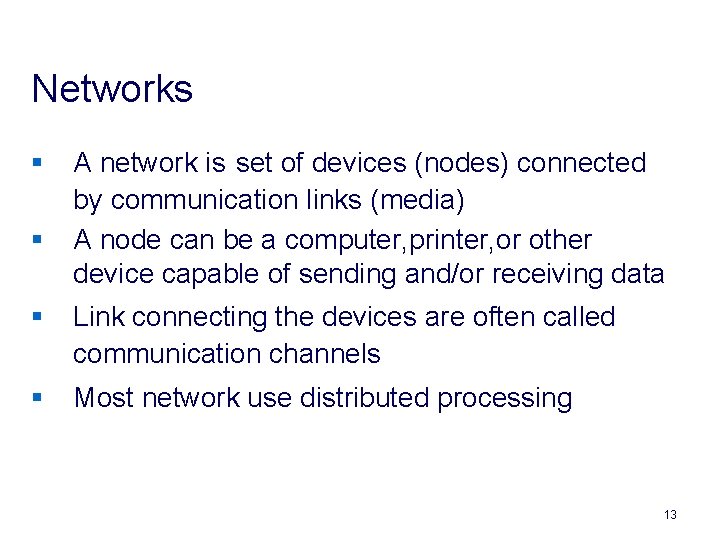 Networks § § A network is set of devices (nodes) connected by communication links