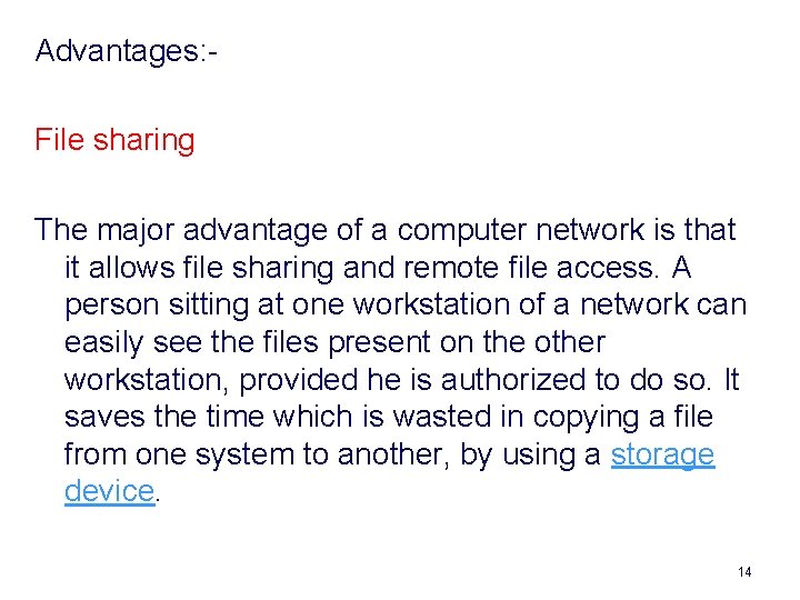 Advantages: File sharing The major advantage of a computer network is that it allows