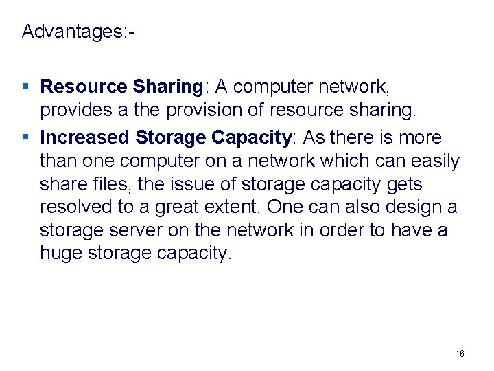 Advantages: § Resource Sharing: A computer network, provides a the provision of resource sharing.