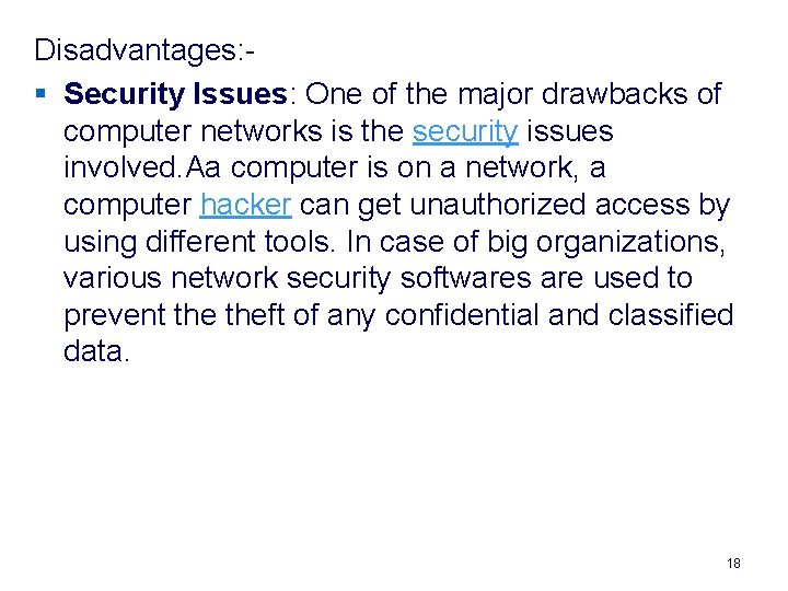 Disadvantages: § Security Issues: One of the major drawbacks of computer networks is the