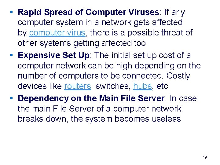 § Rapid Spread of Computer Viruses: If any computer system in a network gets