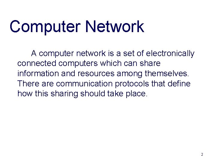 Computer Network A computer network is a set of electronically connected computers which can