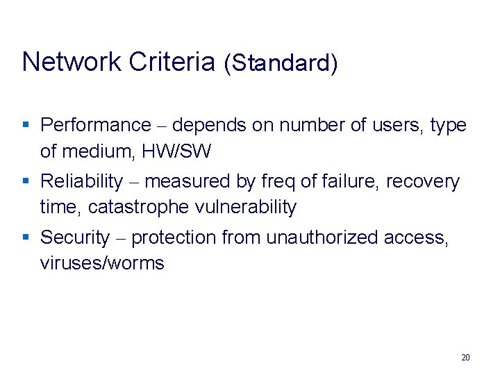 Network Criteria (Standard) § Performance – depends on number of users, type of medium,