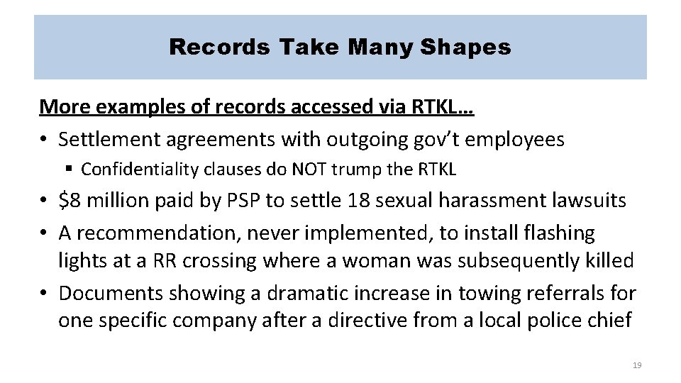 Records Take Many Shapes More examples of records accessed via RTKL… • Settlement agreements