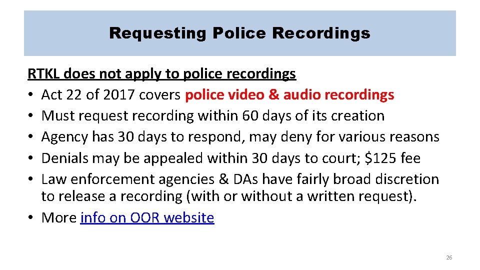 Requesting Police Recordings RTKL does not apply to police recordings • Act 22 of
