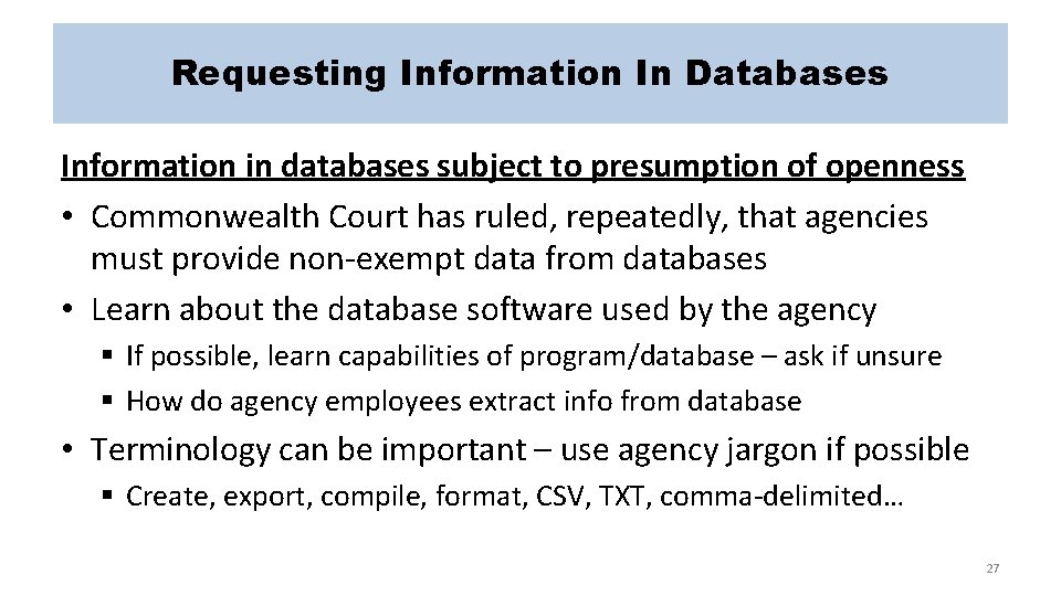 Requesting Information In Databases Information in databases subject to presumption of openness • Commonwealth