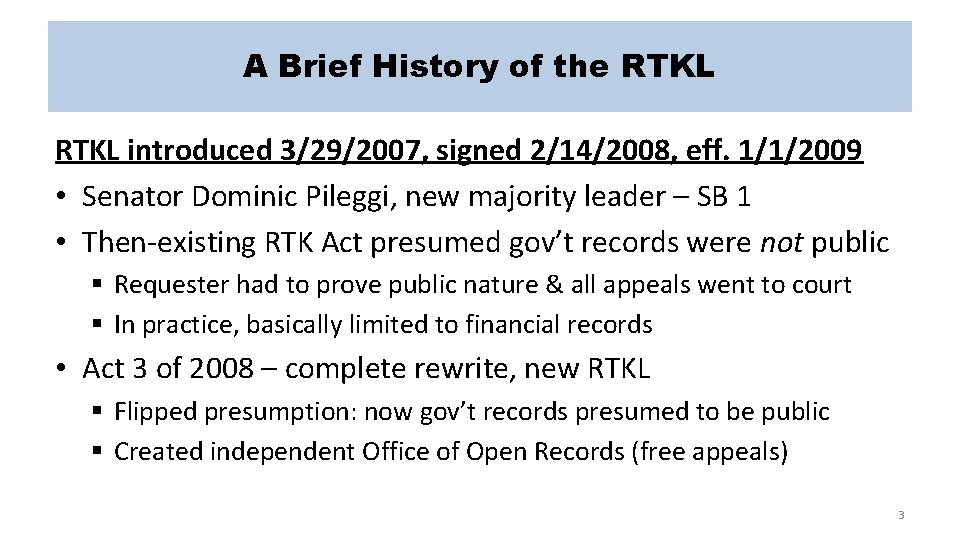 A Brief History of the RTKL introduced 3/29/2007, signed 2/14/2008, eff. 1/1/2009 • Senator
