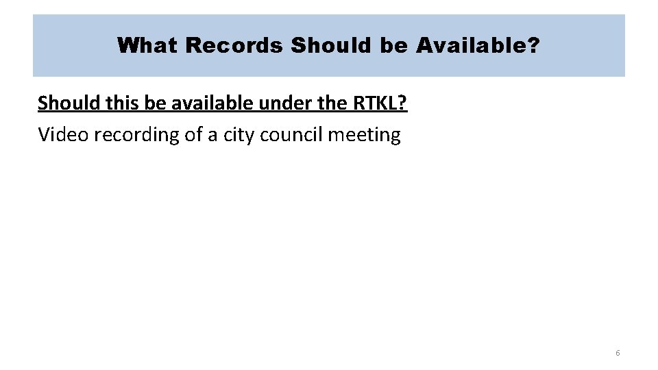 What Records Should be Available? Should this be available under the RTKL? Video recording