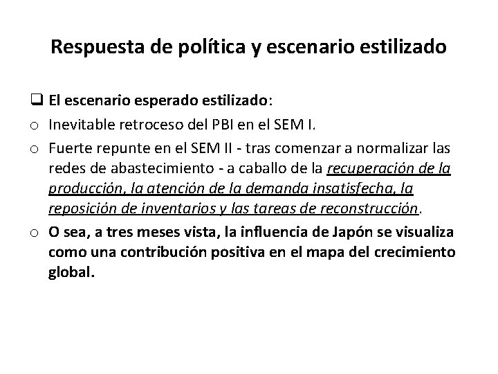 Respuesta de política y escenario estilizado q El escenario esperado estilizado: o Inevitable retroceso