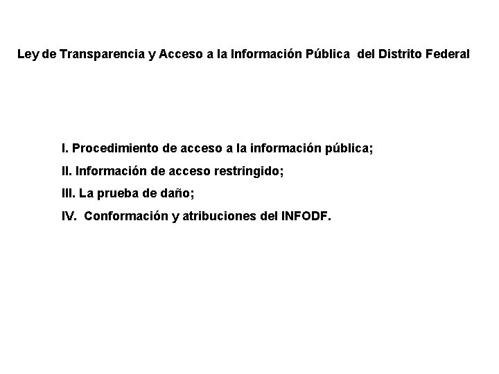 Ley de Transparencia y Acceso a la Información Pública del Distrito Federal I. Procedimiento
