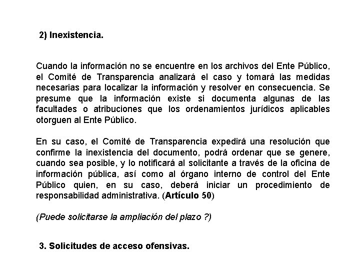 2) Inexistencia. Cuando la información no se encuentre en los archivos del Ente Público,