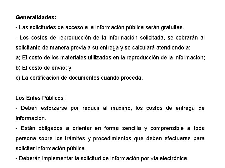 Generalidades: - Las solicitudes de acceso a la información pública serán gratuitas. - Los