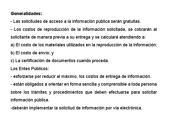 Generalidades: - Las solicitudes de acceso a la información pública serán gratuitas. - Los