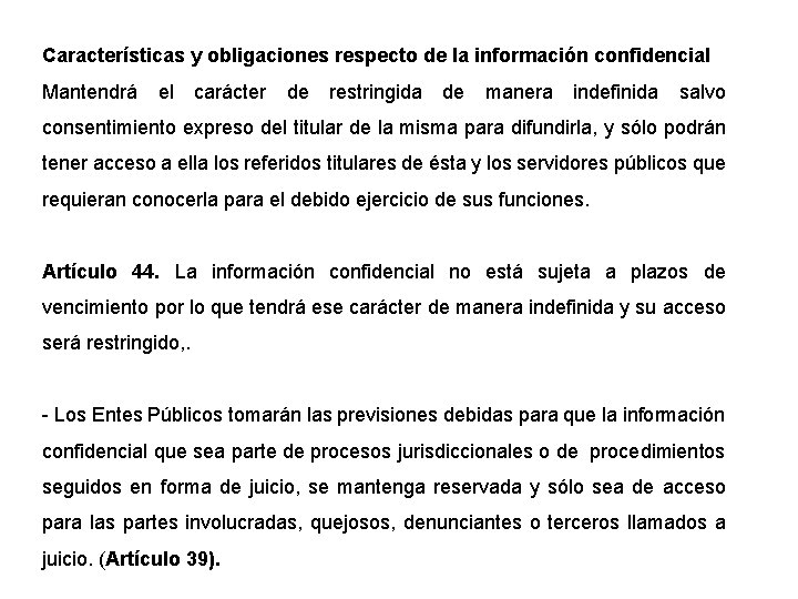 Características y obligaciones respecto de la información confidencial Mantendrá el carácter de restringida de