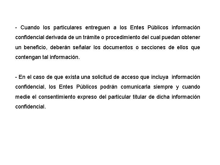 - Cuando los particulares entreguen a los Entes Públicos información confidencial derivada de un